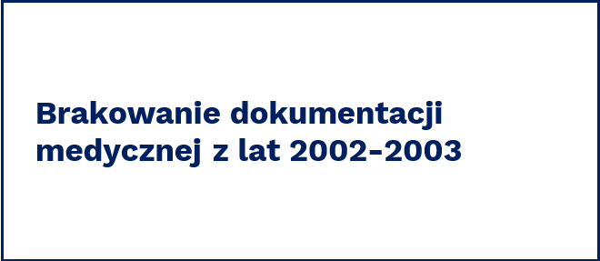 Brakowanie dokumentacji medycznej z lat 2002-2003