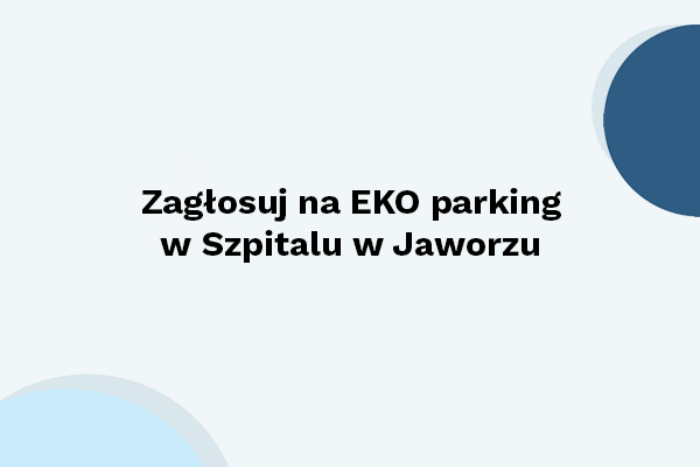 Zagłosuj na EKO Parking w Szpitalu w Jaworzu!